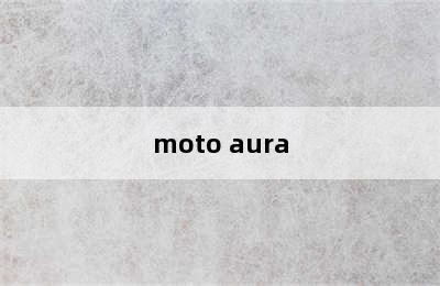 moto aura